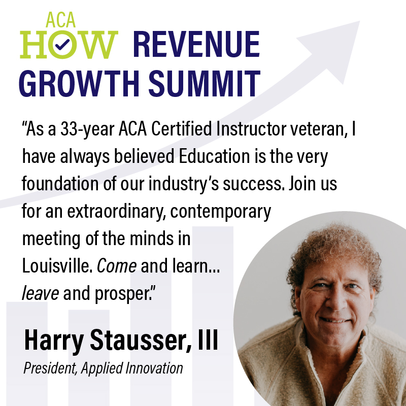 "As a 33-year ACA Certified Instructor veteran, I have always believed Education is the very foundation of our industry' success. Join us for an extraordinary, contemporary meeting of the minds in Louisville. Come and learn...leave and prosper." -Harry Strausser III, President, Applied Innovation